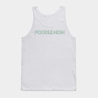 Poodle Mom - Dog Quotes Tank Top